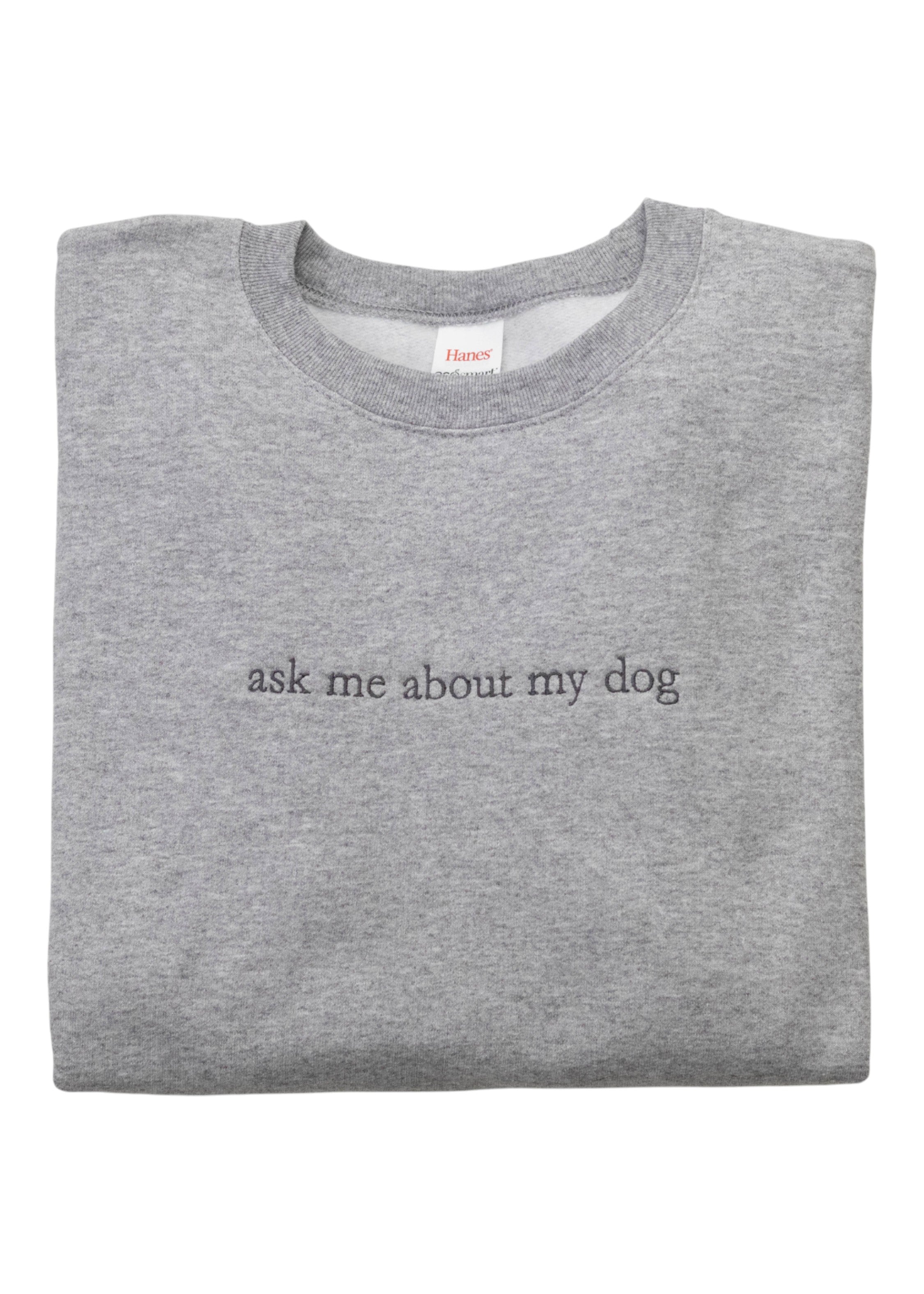 Ask Me About My Dog Sweatshirt
