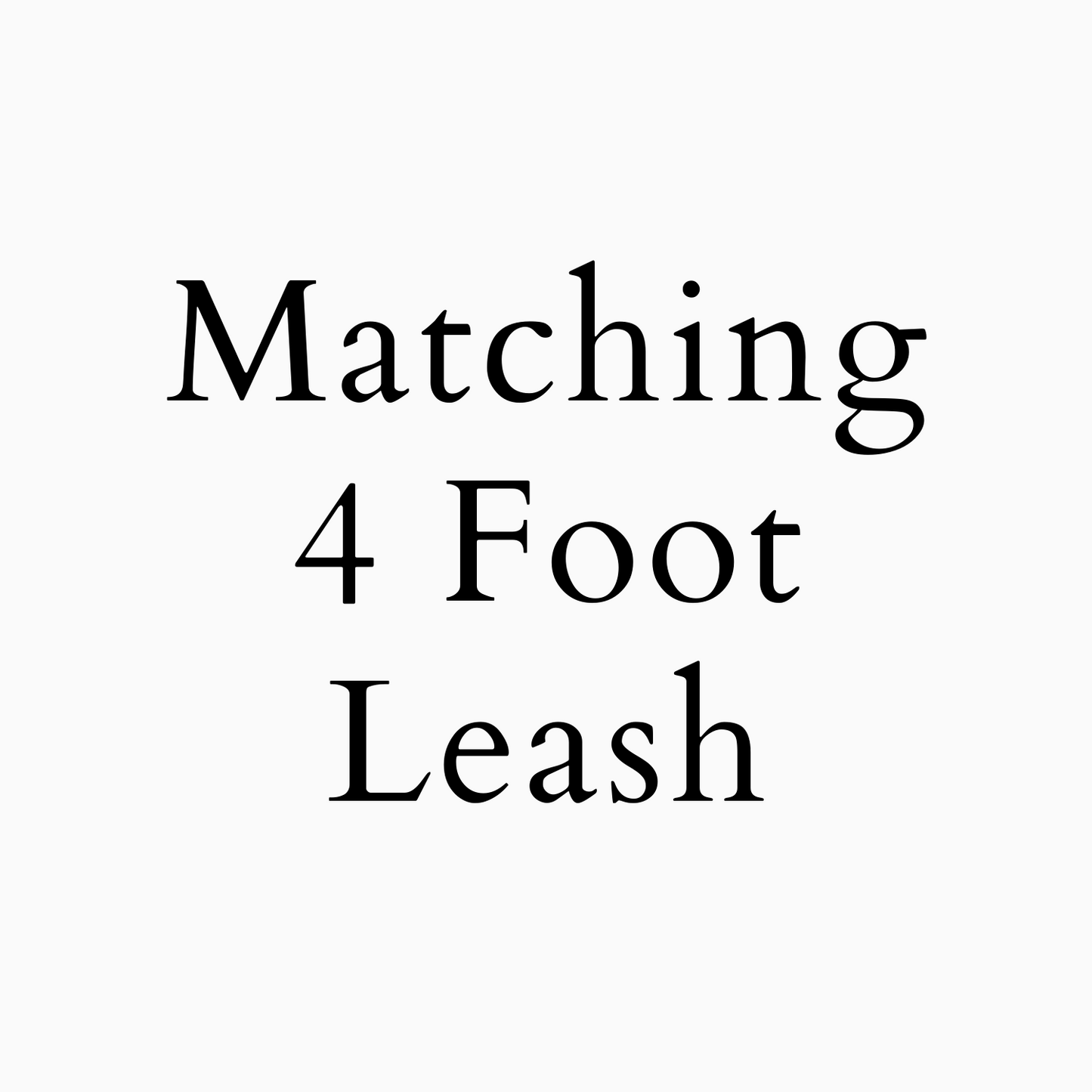 Add Matching 4 Foot Leash (+$41)