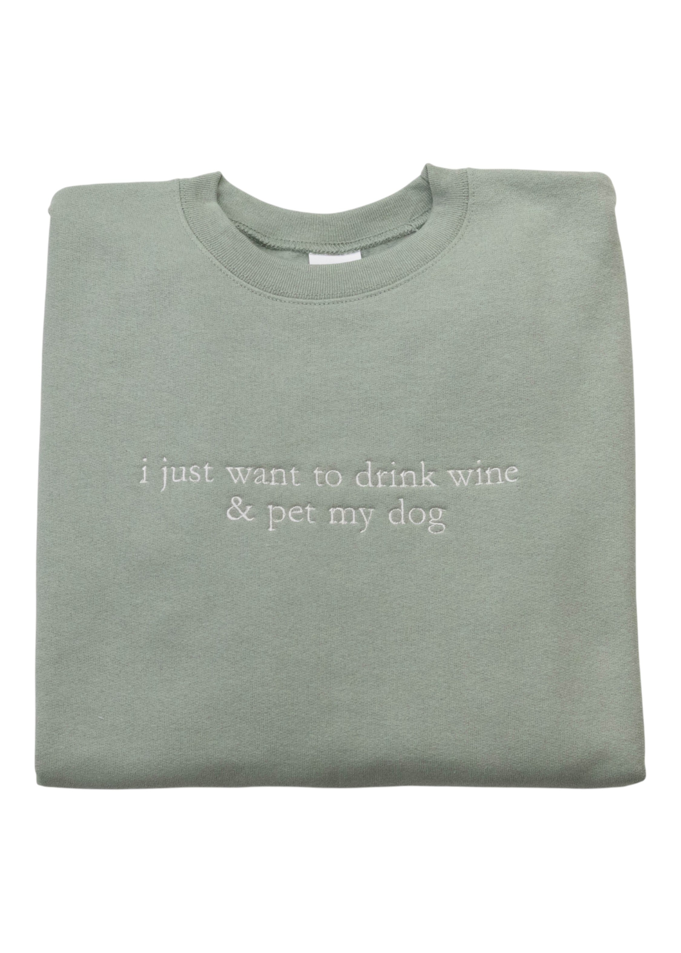 Drink Wine & Pet My Dog Sweatshirt