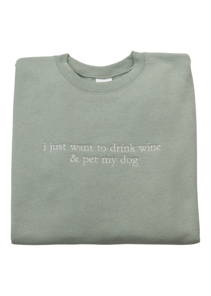 Drink Wine & Pet My Dog Sweatshirt