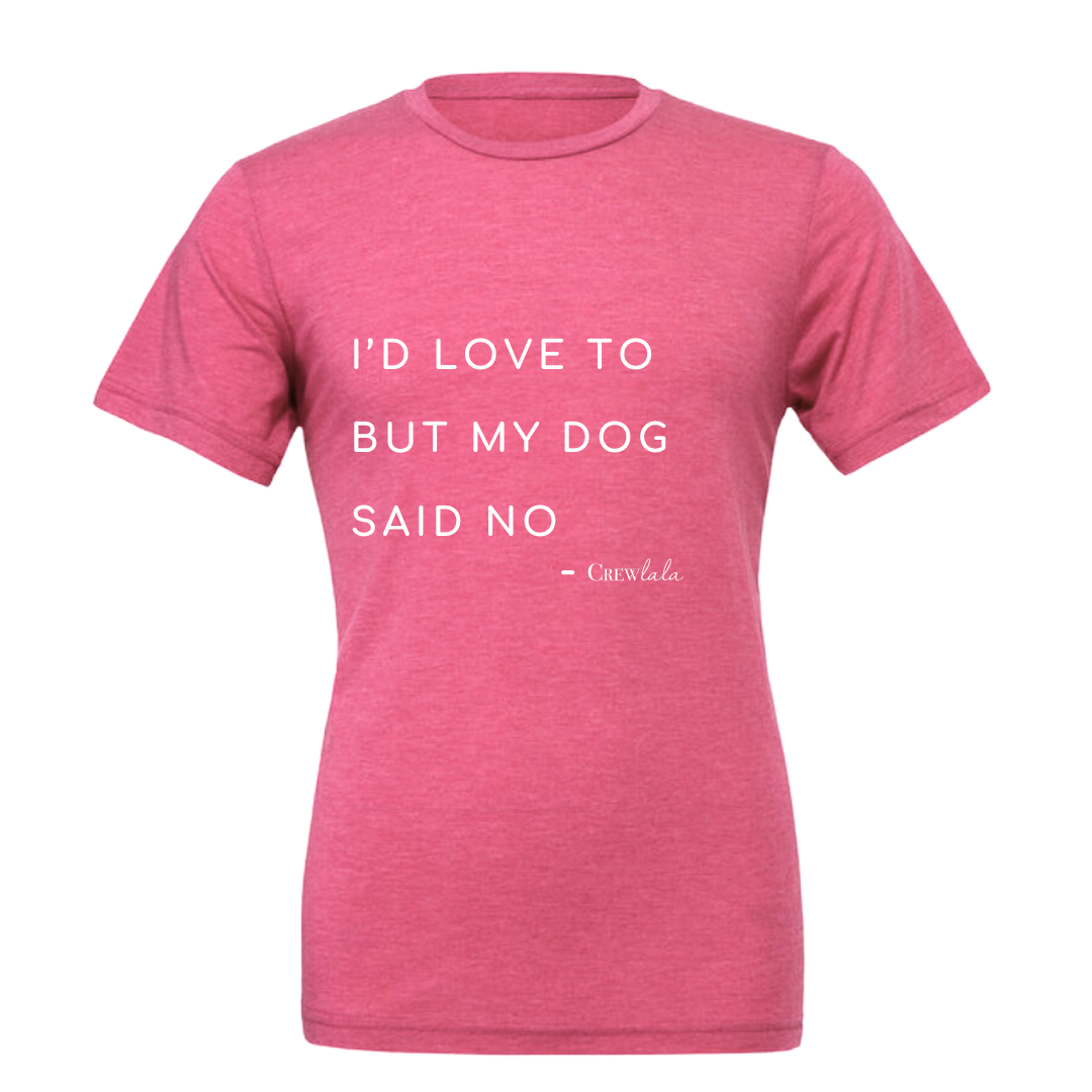 My Dog Said No Crew Neck Blush T-Shirt - Crew LaLa