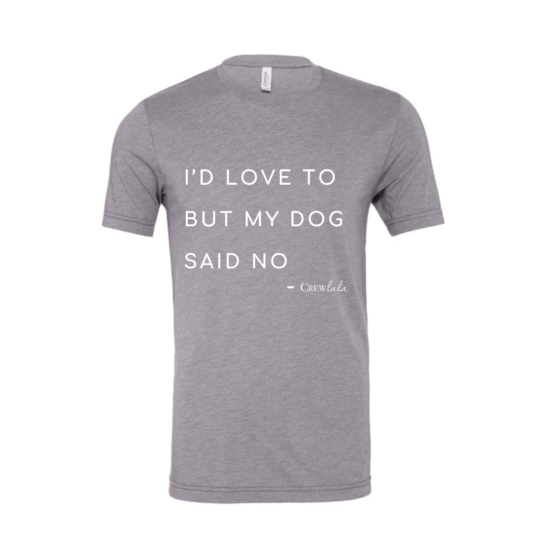 My Dog Said No Crew Neck T-Shirt- White Detail - Crew LaLa