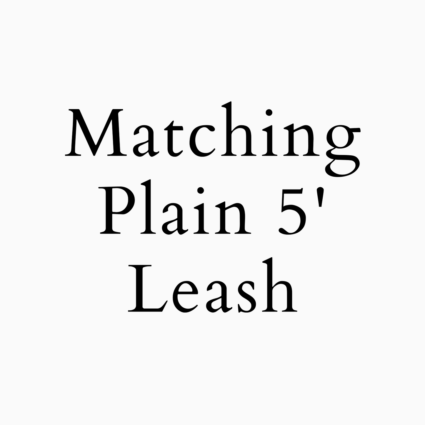 Matching Plain 5 Foot Leash (+$24) - Crew LaLa