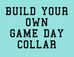 Build Your Own Game Day Dog Collar - Crew LaLa